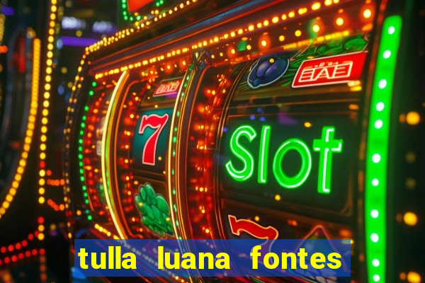 tulla luana fontes dos santos